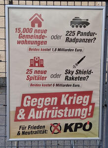 15.000 neue Gemeindewohnugen oder 225 Pandur-radpanzer? Beides kostet 1,8 Millarden Euro.
25 neue Spitäler oder Sky Shield-Raketen? Beides kostet 6 Milliarden Euro.
Gegen Krieg und Aufrüstung! Für Frieden und Neutralität: KPÖ