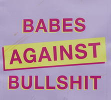 Babes against Bullshit